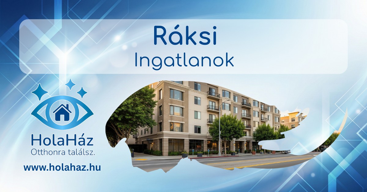 G Raksi Ráksi - Ingatlanok | HolaHáz